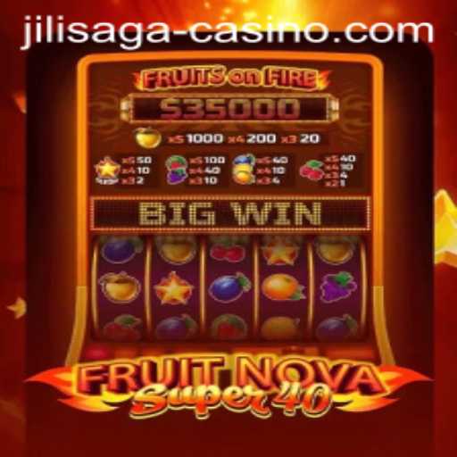 FruitNovaSuper40: A Thrilling Adventure at JILISAGA Casino