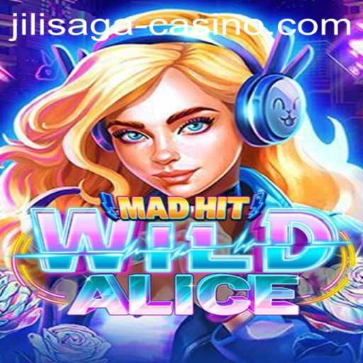MadHitWildAlice: An Exciting Dive into JILISAGA Casino's Latest Game