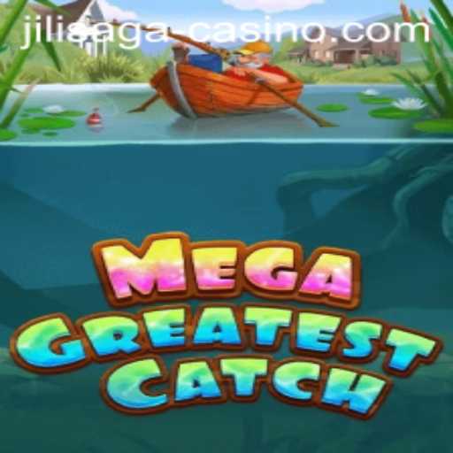 Discover the Exciting World of MegaGreatestCatch at JILISAGA Casino